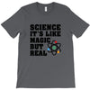 Science It's Like Magic But Real T-Shirt