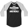 funny facebook my friends are real 3/4 Sleeve Shirt