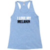 i love my melanin Racerback Tank
