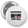 remember the 80's Pin-back button