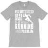 beer drinker with a running problem T-Shirt