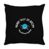 never trust an atom they make up everything Throw Pillow