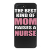 the best kind of mom raises a nurse iPhone 7 Plus Case