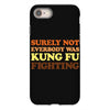 Surely Not Everybody Was Kung Fu Fighting iPhone 8