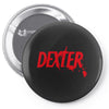 dexter serial killer tv Pin-back button