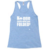 no one cares what you folded Racerback Tank