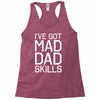i've got mad dad skills Racerback Tank