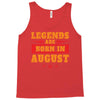 Legends Are Born In August Tank Top