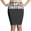 i hate everyone Pencil Skirts