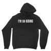 i'm so kiding Unisex Hoodie