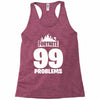 fortnite 99 problems Racerback Tank
