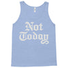 not today Tank Top