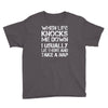 when life knocks me down Youth Tee
