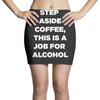 step aside coffee   alcohol is here Mini Skirts