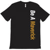 Be A Maverick T-Shirt