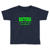 bacteria, it's the only culture some people have t shirt Toddler T-shirt