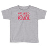 we need another plague Toddler T-shirt