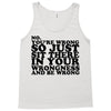 you're wrong Tank Top