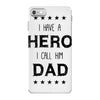 i have a hero i call him dad iPhone 7 Case
