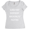 surely not everybody was kung fu fighting Women's Triblend Scoop T-shirt