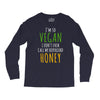 i'm so vegan i don't even call my boyfriend honey Long Sleeve Shirts