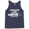 sarcasm now loading Tank Top