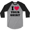 i love your shirt 3/4 Sleeve Shirt