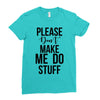please don't make me do stuff Ladies Fitted T-Shirt