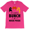 It's Just a Bunch of Hocus Pocus T-Shirt
