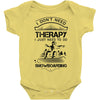 I Don't Need Therapy Just to Do Snowboarding Baby Onesie