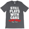 Still Plays With Cars Carpe Viam T-Shirt