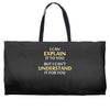 engineer's motto can't understand it for you Weekender Totes