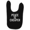 peace is cheaper awesome (2) Baby Bibs