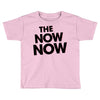 the now now Toddler T-shirt