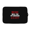 Wine Will Fix My Broken Heart Laptop sleeve