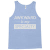 awkward is my specialty Tank Top