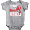 you dont scare me i married a redhead Baby Onesie