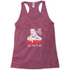 my girl wants to party all the time Racerback Tank