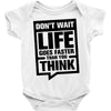 do not wait life goes faster than you think 2 Baby Bodysuit