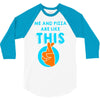 me and pizza are like this 3/4 Sleeve Shirt