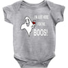 im here for the boos Baby Bodysuit