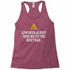 low beer alert Racerback Tank