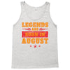 Legends Are Born In August Tank Top