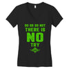 Do Or Do Not There Is No Try Women's V-Neck T-Shirt