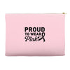 Proud To Wear Pink Accessory Pouches