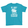 my body is a temple in which a lot of pigs have been sacificed Youth Tee