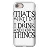 that what i do i drink and i know things iPhone 8