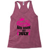 Queens Are Born in July Racerback Tank