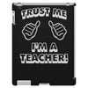 trust me i'm a teacher iPad 3 and 4 Case