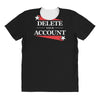 delete your account All Over Women's T-shirt